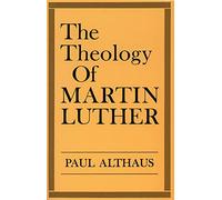 The Theology of Martin Luther