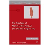 The Theology Of Martin Luther King, Jr. And Desmond Mpilo Tutu