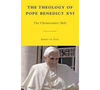 The Theology Of Pope Benedict Xvi
