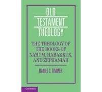 The Theology Of The Books Of Nahum, Habakkuk, And Zephaniah
