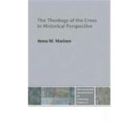 The Theology of the Cross in Historical Perspective Madsen, Anna (Auteur)