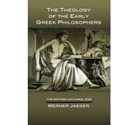 The Theology of the Early Greek Philosophers: The Gifford Lectures, 1936