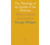 The Theology of the Epistle to the Hebrews: With a Critical Introduction