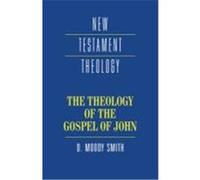 The Theology of the Gospel of John, New Testament Theology D. Moody Smith (Auteur)
