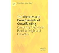 The Theories and Developments of Crowdfunding: Combining Theory With Practical Insight and Examples