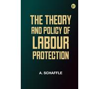 The Theory and Policy of Labour Protection
