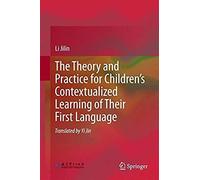 The Theory And Practice For Children's Contextualized Learning Of Their First Language