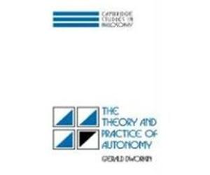 The Theory and Practice of Autonomy, Cambridge Studies in Philosophy Gerald Dworkin (Auteur)