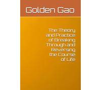 The Theory and Practice of Breaking Through and Reversing the Course of Life
