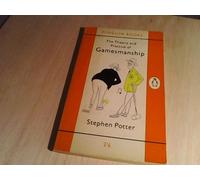 The Theory and Practice of Gamesmanship or the Art of Winning Games Without Actually Cheating Stephen Potter (Auteur)