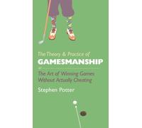 The Theory and Practice of Gamesmanship: or the Art of Winning Games without Actually Cheating