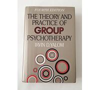 The Theory and Practice of Group Psychotherapy: Fourth Edition