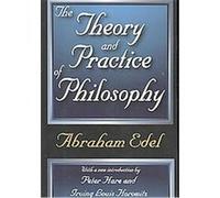 The Theory and Practice of Philosophy Abraham Edel (Auteur)