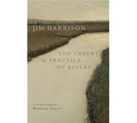 The Theory and Practice of Rivers - Jim Harrison - Copper Canyon Press U.S. - Livre en Anglais - Hardback Jim HarrisonJim Harrison (Auteur)