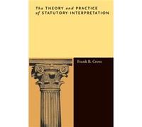 The Theory and Practice of Statutory Interpretation by Frank B. Cross Frank Cross (Auteur)