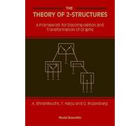 The Theory of 2-Structures: A Framework for Decomposition and Transformation of Graphs