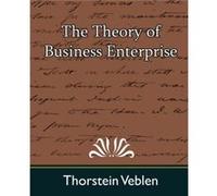 The Theory of Business Enterprise by Veblen Thorstein Veblen T. Veblen (Auteur)