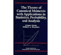 The Theory Of Canonical Moments With Applications In Statistics, Probability, And Analysis