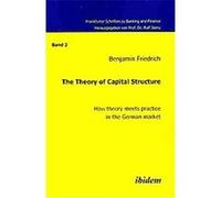 The Theory of Capital Structure Benjamin Friedrich (Auteur)