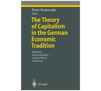The Theory Of Capitalism In The German Economic Tradition
