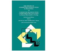 The Theory Of Committees And Elections By Duncan Black And Committee Decisions With Complementary Valuation By Duncan Black And R.A. Newing