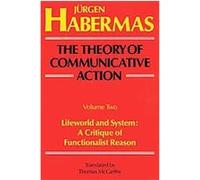 The Theory of Communicative Action Jurgen Habermas (Auteur)