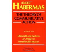 The Theory of Communicative Action, Volume 2: Lifeworld and System: A Critique of Functionalist Reason by J¨¹rgen Habermas (1985) Paperback