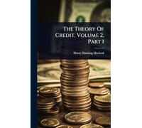 The Theory Of Credit, Volume 2, Part 1