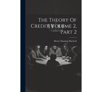 The Theory Of Credit, Volume 2, Part 2