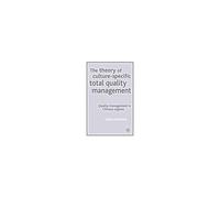 The Theory of Culture- Specific Total Quality Management Carlos Noronha (Auteur)