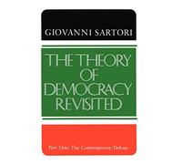 The Theory of Democracy Revisited - Part One: The Contemporary Debate
