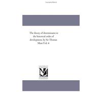The Theory Of Determinants In The Historical Order Of Development, By Sir Thomas Muir.Vol. 4