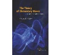 The Theory Of Elementary Waves: A New Explanation Of Fundamental Physics