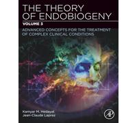 THE THEORY OF ENDOBIOGENY: ADVANCED CONCEPTS FOR THE TREATMENT OF COMPLEX CLINICAL CONDITIONS