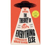 The Theory of Everything Else: A Voyage into the World of the Weird