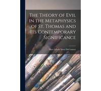 The Theory Of Evil In The Metaphysics Of St. Thomas And Its Contemporary Significance