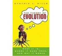 The Theory of Evolution: What It Is, Where It Came From, and Why It Works Mills, Cynthia L. (Auteur)