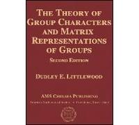 The Theory of Group Characters and Matrix Representations of Groups Dudley Ernest Littlewood (Auteur)