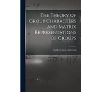 The Theory of Group Characters and Matrix Representations of Groups