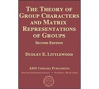 The Theory of Group Characters and Matrix Representations of Groups Dudley Ernest Littlewood (Auteur)