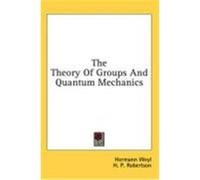 The Theory of Groups and Quantum Mechanics Weyl, Hermann (Auteur)