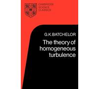 The Theory of Homogeneous Turbulence – Cambridge University Press