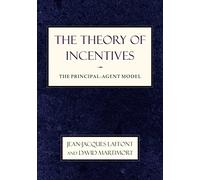 The Theory of Incentives: The Principal-Agent Model – Princeton University Press