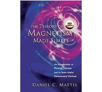 The Theory of Magnetism Made Simple D.C. Mattis (Auteur)