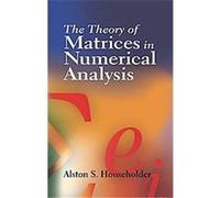 The Theory of Matrices in Numerical Analysis Alston Scott Householder (Auteur)
