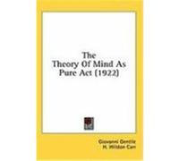 The Theory of Mind as Pure ACT (1922) Gentile, Giovanni (Auteur)