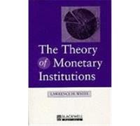 The Theory of Monetary Institutions White, Lawrence H., White, Jerry (Auteur)