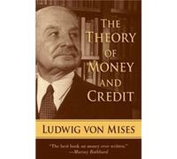 The Theory of Money and Credit by Ludwig von Mises Ludwig von Mises (Auteur)