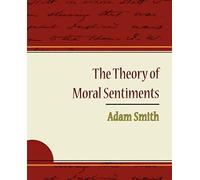 The Theory Of Moral Sentiments - Adam Smith