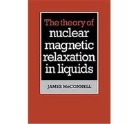 The Theory of Nuclear Magnetic Relaxation in Liquids McConnell (Auteur)